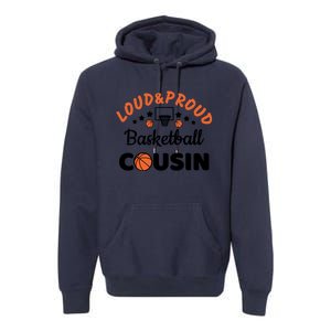 Loud & Proud Basketball Cousin Gift For Basketball Fan Sport Team Premium Hoodie