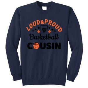 Loud & Proud Basketball Cousin Gift For Basketball Fan Sport Team Tall Sweatshirt