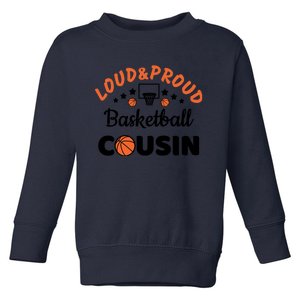 Loud & Proud Basketball Cousin Gift For Basketball Fan Sport Team Toddler Sweatshirt