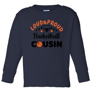 Loud & Proud Basketball Cousin Gift For Basketball Fan Sport Team Toddler Long Sleeve Shirt