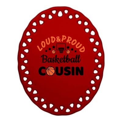 Loud & Proud Basketball Cousin Gift For Basketball Fan Sport Team Ceramic Oval Ornament