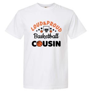 Loud & Proud Basketball Cousin Gift For Basketball Fan Sport Team Garment-Dyed Heavyweight T-Shirt