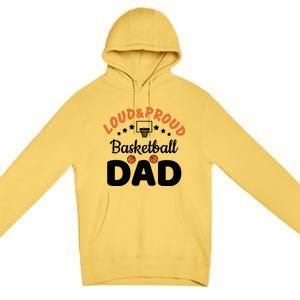 Loud & Proud Basketball Dad Gift For Basketball Fan Sport Team Premium Pullover Hoodie