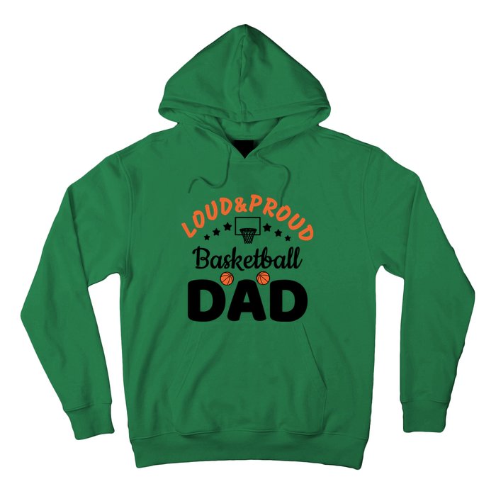 Loud & Proud Basketball Dad Gift For Basketball Fan Sport Team Hoodie