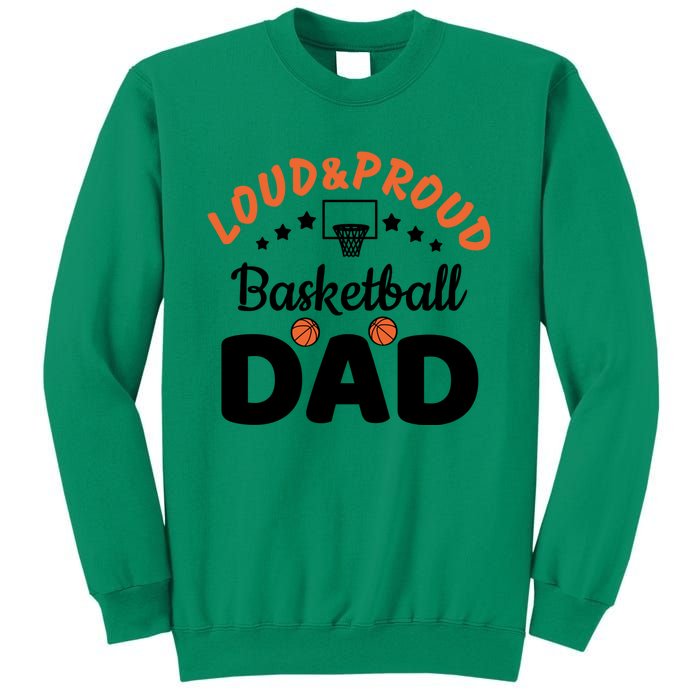 Loud & Proud Basketball Dad Gift For Basketball Fan Sport Team Sweatshirt