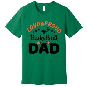 Loud & Proud Basketball Dad Gift For Basketball Fan Sport Team Premium T-Shirt