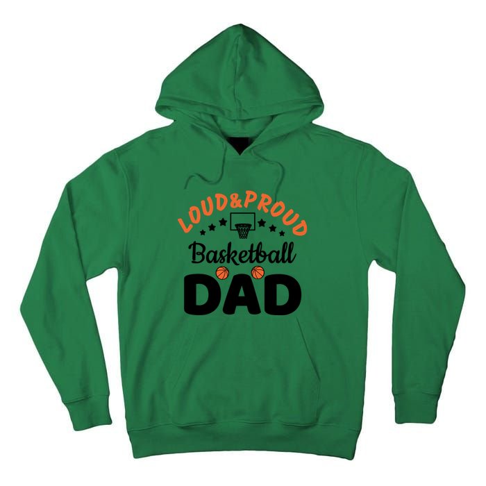 Loud & Proud Basketball Dad Gift For Basketball Fan Sport Team Tall Hoodie