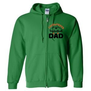 Loud & Proud Basketball Dad Gift For Basketball Fan Sport Team Full Zip Hoodie