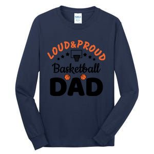 Loud & Proud Basketball Dad Gift For Basketball Fan Sport Team Tall Long Sleeve T-Shirt