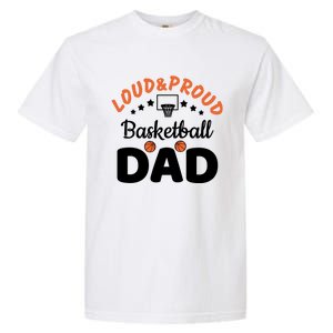 Loud & Proud Basketball Dad Gift For Basketball Fan Sport Team Garment-Dyed Heavyweight T-Shirt