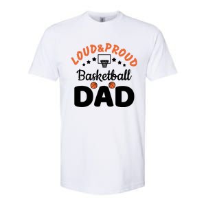 Loud & Proud Basketball Dad Gift For Basketball Fan Sport Team Softstyle CVC T-Shirt