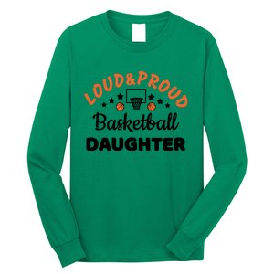 Loud & Proud Basketball Daughter Gift For Basketball Fan Sport Team Long Sleeve Shirt