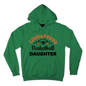 Loud & Proud Basketball Daughter Gift For Basketball Fan Sport Team Tall Hoodie