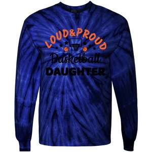 Loud & Proud Basketball Daughter Gift For Basketball Fan Sport Team Tie-Dye Long Sleeve Shirt