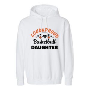 Loud & Proud Basketball Daughter Gift For Basketball Fan Sport Team Garment-Dyed Fleece Hoodie