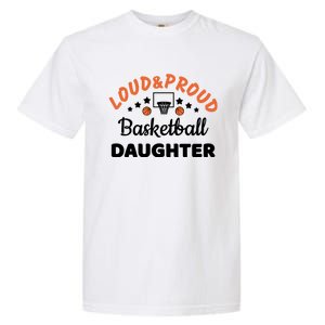 Loud & Proud Basketball Daughter Gift For Basketball Fan Sport Team Garment-Dyed Heavyweight T-Shirt