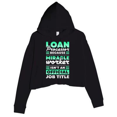 Loan Processor Badass Miracle Worker Isn't An Job Title Great Gift Crop Fleece Hoodie