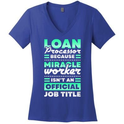 Loan Processor Badass Miracle Worker Isn't An Job Title Great Gift Women's V-Neck T-Shirt