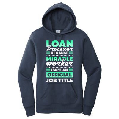 Loan Processor Badass Miracle Worker Isn't An Job Title Great Gift Women's Pullover Hoodie