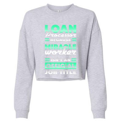 Loan Processor Badass Miracle Worker Isn't An Job Title Great Gift Cropped Pullover Crew