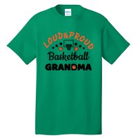 Loud & Proud Basketball Grandma Gift For Basketball Fan Sport Team Tall T-Shirt