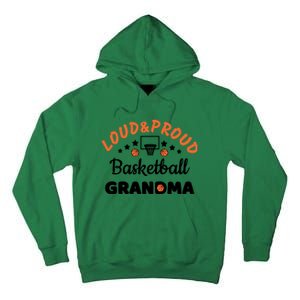 Loud & Proud Basketball Grandma Gift For Basketball Fan Sport Team Tall Hoodie