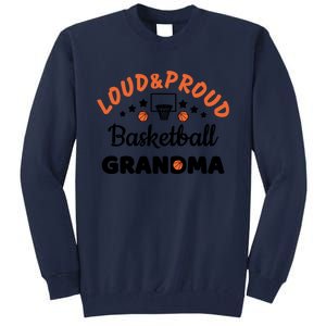 Loud & Proud Basketball Grandma Gift For Basketball Fan Sport Team Tall Sweatshirt