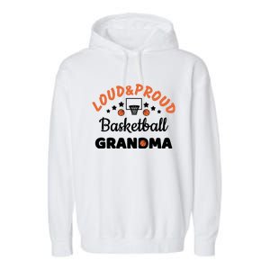 Loud & Proud Basketball Grandma Gift For Basketball Fan Sport Team Garment-Dyed Fleece Hoodie