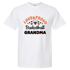 Loud & Proud Basketball Grandma Gift For Basketball Fan Sport Team Garment-Dyed Heavyweight T-Shirt