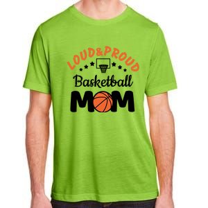 Loud & Proud Basketball Mom Gift For Basketball Fan Sport Team Adult ChromaSoft Performance T-Shirt