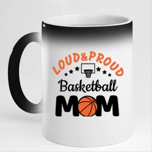 Loud & Proud Basketball Mom Gift For Basketball Fan Sport Team 11oz Black Color Changing Mug