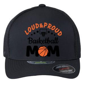 Loud & Proud Basketball Mom Gift For Basketball Fan Sport Team Flexfit Unipanel Trucker Cap