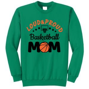 Loud & Proud Basketball Mom Gift For Basketball Fan Sport Team Sweatshirt