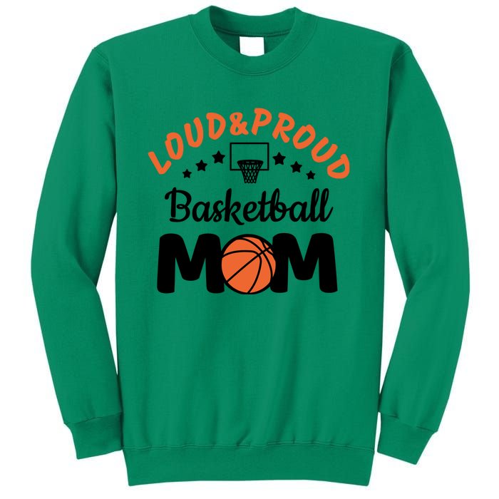 Loud & Proud Basketball Mom Gift For Basketball Fan Sport Team Sweatshirt