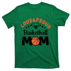 Loud & Proud Basketball Mom Gift For Basketball Fan Sport Team T-Shirt