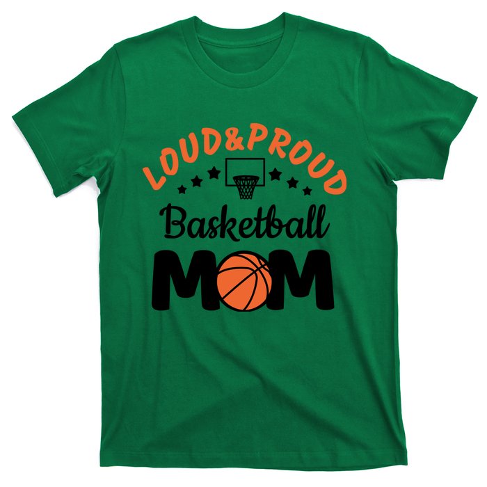 Loud & Proud Basketball Mom Gift For Basketball Fan Sport Team T-Shirt