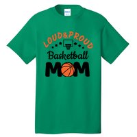 Loud & Proud Basketball Mom Gift For Basketball Fan Sport Team Tall T-Shirt