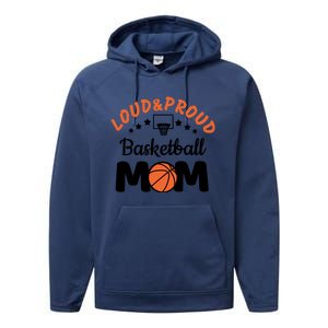 Loud & Proud Basketball Mom Gift For Basketball Fan Sport Team Performance Fleece Hoodie