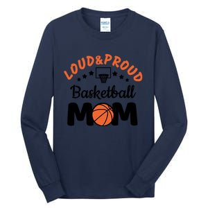 Loud & Proud Basketball Mom Gift For Basketball Fan Sport Team Tall Long Sleeve T-Shirt