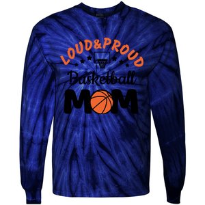 Loud & Proud Basketball Mom Gift For Basketball Fan Sport Team Tie-Dye Long Sleeve Shirt