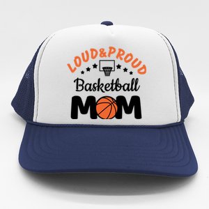 Loud & Proud Basketball Mom Gift For Basketball Fan Sport Team Trucker Hat