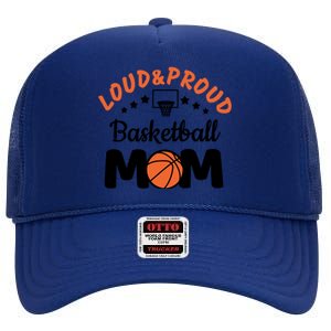 Loud & Proud Basketball Mom Gift For Basketball Fan Sport Team High Crown Mesh Back Trucker Hat