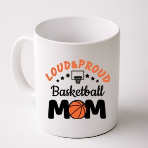 Loud & Proud Basketball Mom Gift For Basketball Fan Sport Team Coffee Mug