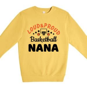 Loud & Proud Basketball Nana Gift For Basketball Fan Sport Team Premium Crewneck Sweatshirt