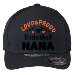 Loud & Proud Basketball Nana Gift For Basketball Fan Sport Team Flexfit Unipanel Trucker Cap