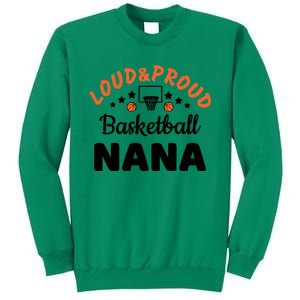 Loud & Proud Basketball Nana Gift For Basketball Fan Sport Team Sweatshirt