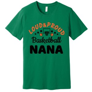 Loud & Proud Basketball Nana Gift For Basketball Fan Sport Team Premium T-Shirt