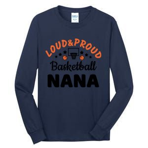 Loud & Proud Basketball Nana Gift For Basketball Fan Sport Team Tall Long Sleeve T-Shirt