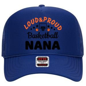 Loud & Proud Basketball Nana Gift For Basketball Fan Sport Team High Crown Mesh Back Trucker Hat