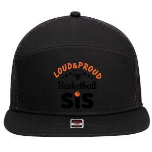 Loud & Proud Basketball Sis Gift For Basketball Fan Sport Team 7 Panel Mesh Trucker Snapback Hat